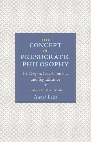 Бумажная книга «The Concept of Presocratic Philosophy: Its Origin, Development, and Significance», автор Андре Лакс - фото №1