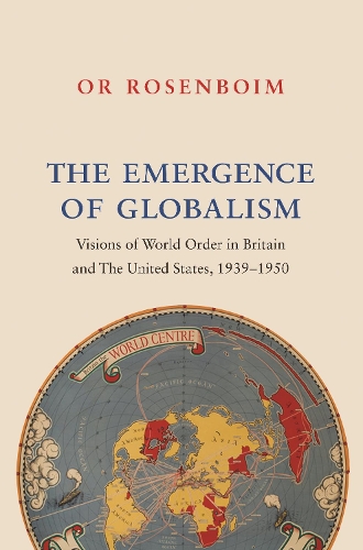 Бумажная книга «The Emergence of Globalism: Visions of World Order in Britain and the United States, 1939–1950», автор Ор Розенбойм - фото №1