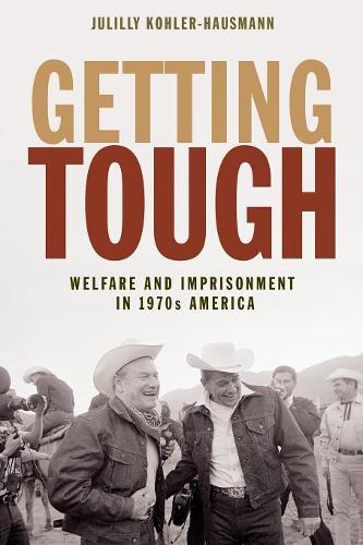 Бумажная книга «Getting Tough: Welfare and Imprisonment in 1970s America», автор Юлилла Колер-Хаусманн - фото №1