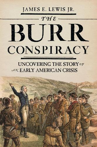 Бумажная книга «The Burr Conspiracy: Uncovering the Story of an Early American Crisis», автор Джеймс Э. Льюис - фото №1