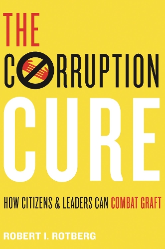 Паперова книга «The Corruption Cure: How Citizens and Leaders Can Combat Graft», автор Роберт І. Ротберг - фото №1
