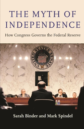 Бумажная книга «The Myth of Independence: How Congress Governs the Federal Reserve», авторов Марк Шпиндель, Сара Биндер - фото №1