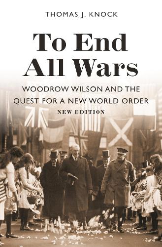 Бумажная книга «To End All Wars, New Edition: Woodrow Wilson and the Quest for a New World Order», автор Томас Дж. Нок - фото №1