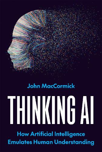 Паперова книга «Thinking AI: How Artificial Intelligence Emulates Human Understanding», автор Джон Маккормік - фото №1