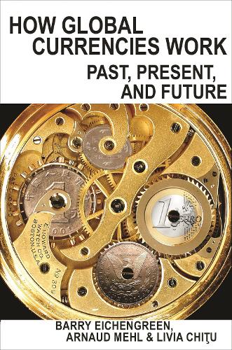 Бумажная книга «How Global Currencies Work: Past, Present, and Future», авторов Арно Мель, Ливия Читу - фото №1