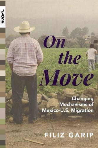 Бумажная книга «On the Move: Changing Mechanisms of Mexico-U.S. Migration», автор Филиз Гарип - фото №1