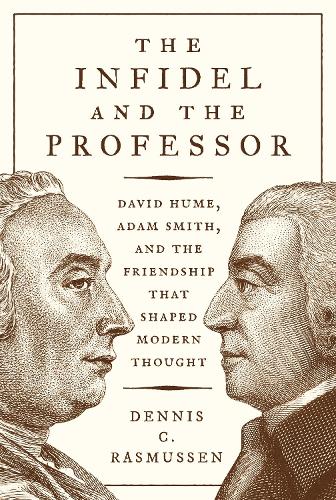 Бумажная книга «The Infidel and the Professor: David Hume, Adam Smith, and the Friendship That Shaped Modern Thought», автор Деннис К. Расмуссен - фото №1