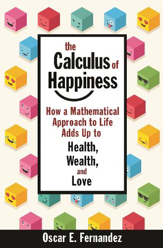 Paper book «The Calculus of Happiness: How a Mathematical Approach to Life Adds Up to Health, Wealth, and Love», author Oscar E. Fernandez - фото №1