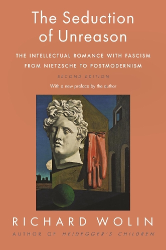 Бумажная книга «The Seduction of Unreason: The Intellectual Romance with Fascism from Nietzsche to Postmodernism, Second Edition», автор Ричард Волин - фото №1