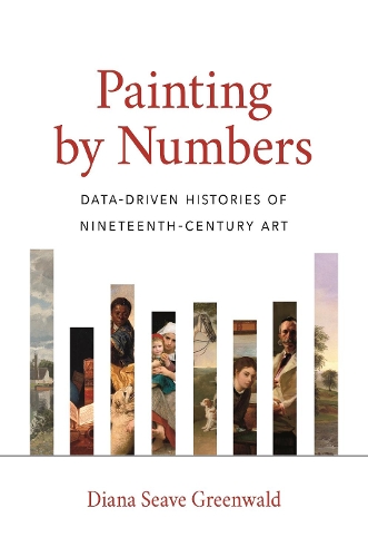 [object Object] «Painting by Numbers: Data-Driven Histories of Nineteenth-Century Art», автор Діана Сів Грінвальд - фото №1