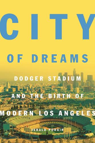 Бумажная книга «City of Dreams: Dodger Stadium and the Birth of Modern Los Angeles», автор Джеральд Подайр - фото №1