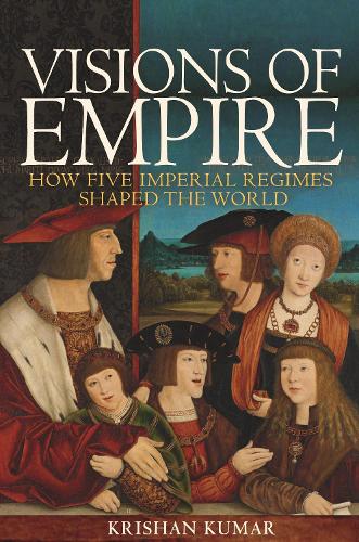 Бумажная книга «Visions of Empire: How Five Imperial Regimes Shaped the World», автор Кришан Кумар - фото №1