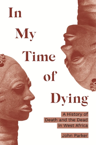 Бумажная книга «In My Time of Dying: A History of Death and the Dead in West Africa», автор Джон Паркер - фото №1