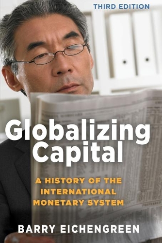 Бумажная книга «Globalizing Capital: A History of the International Monetary System - Third Edition», автор Барри Эйхенгрин - фото №1