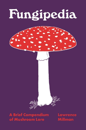 [object Object] «Fungipedia: A Brief Compendium of Mushroom Lore» - фото №1