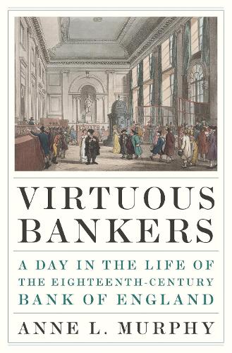 Паперова книга «Virtuous Bankers: A Day in the Life of the Eighteenth-Century Bank of England», автор Енн Мерфі - фото №1