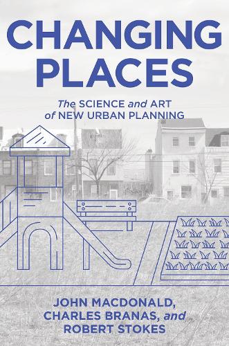 Паперова книга «Changing Places: The Science and Art of New Urban Planning», авторів Чарльз Бранас, Джон Макдональд, Роберт Стоукс - фото №1
