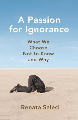 Паперова книга «A Passion for Ignorance: What We Choose Not to Know and Why», автор Рената Салекль - фото №1