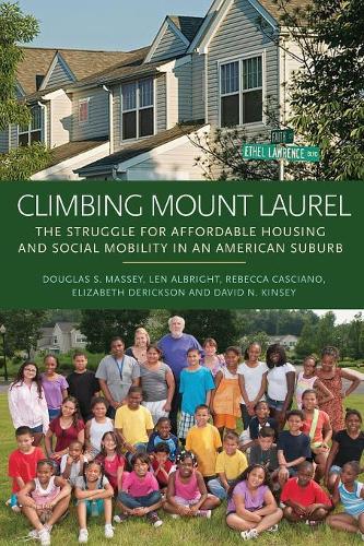 Бумажная книга «Climbing Mount Laurel: The Struggle for Affordable Housing and Social Mobility in an American Suburb», авторов Дэвид Н. Кинси, Дуглас С. Мэсси, Элизабет Дериксон, Лен Олбрайт, Ребекка Касиано - фото №1