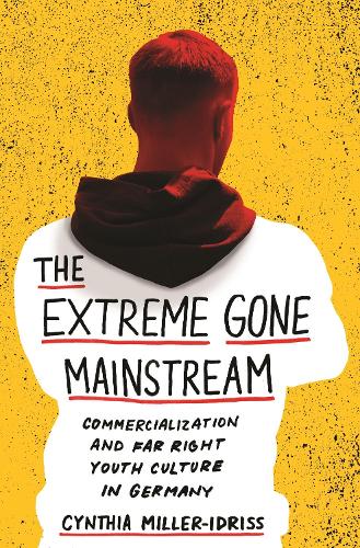 Паперова книга «The Extreme Gone Mainstream: Commercialization and Far Right Youth Culture in Germany», автор Синтія Міллер-Ідрісс - фото №1