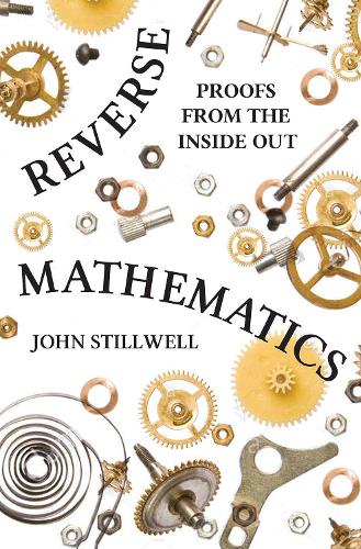 [object Object] «Reverse Mathematics: Proofs from the Inside Out», автор Джон Стіллвелл - фото №1
