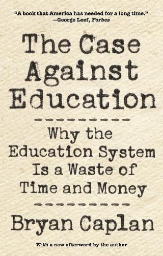 Паперова книга «The Case against Education: Why the Education System Is a Waste of Time and Money» - фото №1