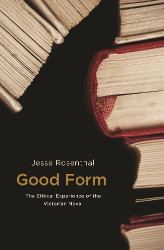 Бумажная книга «Good Form: The Ethical Experience of the Victorian Novel», автор Джесси Розенталь - фото №1