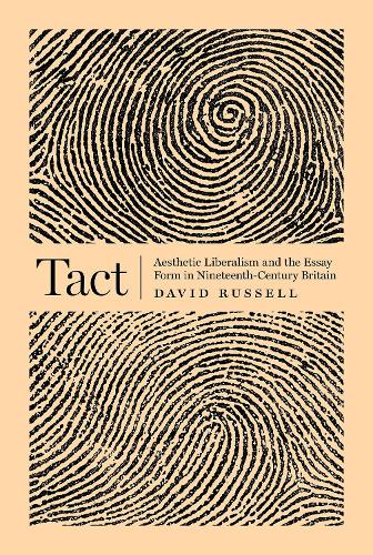 Бумажная книга «Tact: Aesthetic Liberalism and the Essay Form in Nineteenth-Century Britain», автор Дэвид Рассел - фото №1