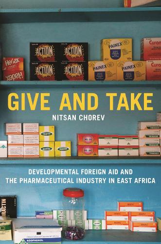 Бумажная книга «Give and Take: Developmental Foreign Aid and the Pharmaceutical Industry in East Africa», автор Ницан Хорев - фото №1