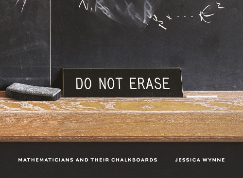 [object Object] «Do Not Erase: Mathematicians and Their Chalkboards», автор Джессика Уинн - фото №1
