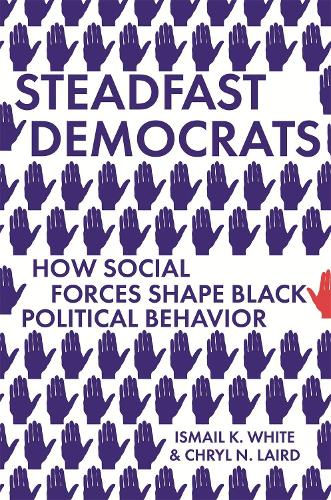 Бумажная книга «Steadfast Democrats: How Social Forces Shape Black Political Behavior», авторов Крайл Н. Лэрд, Исмаил К. Уайт - фото №1