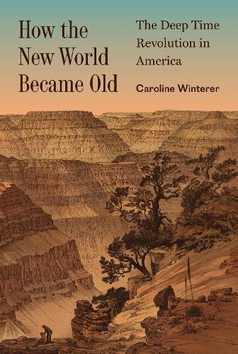 Бумажная книга «How the New World Became Old: The Deep Time Revolution in America», автор Каролина Винтерер - фото №1