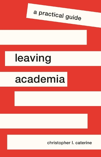 Бумажная книга «Leaving Academia: A Practical Guide», автор Кристофер Л. Кетрин - фото №1