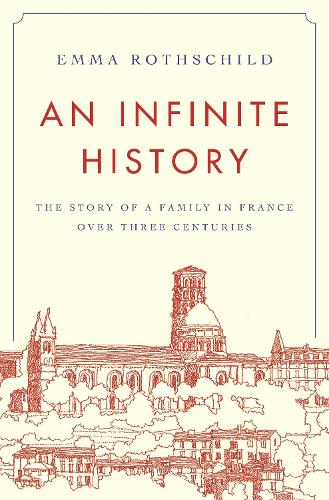 Бумажная книга «An Infinite History: The Story of a Family in France over Three Centuries», автор Эмма Ротшильд - фото №1