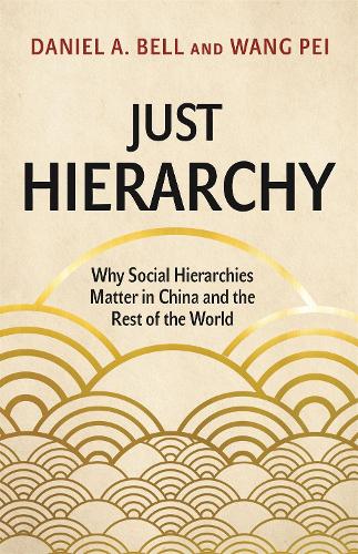 Бумажная книга «Just Hierarchy: Why Social Hierarchies Matter in China and the Rest of the World», автор Дэниел А. Белл - фото №1
