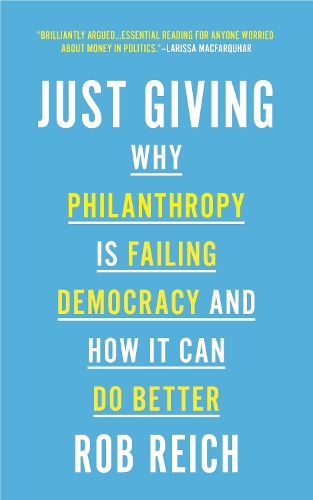 [object Object] «Just Giving: Why Philanthropy Is Failing Democracy and How It Can Do Better», автор Роб Райх - фото №1