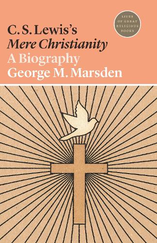 Бумажная книга «C. S. Lewis's Mere Christianity: A Biography», автор Джордж М. Марсден - фото №1