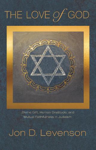 Бумажная книга «The Love of God: Divine Gift, Human Gratitude, and Mutual Faithfulness in Judaism», автор Джон Д. Левенсон - фото №1