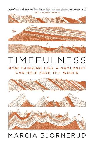 Бумажная книга «Timefulness: How Thinking Like a Geologist Can Help Save the World», автор Марсия Бьорнеруд - фото №1