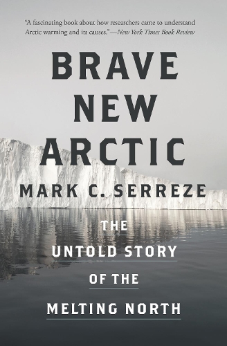 Бумажная книга «Brave New Arctic: The Untold Story of the Melting North», автор Марк К. Серрезе - фото №1