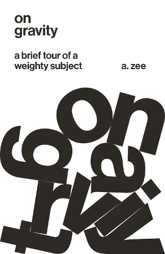 Бумажная книга «On Gravity: A Brief Tour of a Weighty Subject», автор Энтони Зи - фото №1
