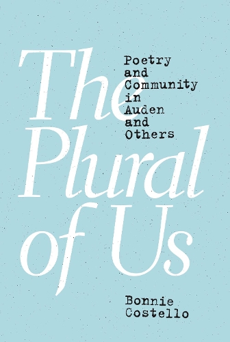 Бумажная книга «The Plural of Us: Poetry and Community in Auden and Others», автор Бонни Костелло - фото №1