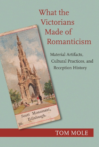Паперова книга «What the Victorians Made of Romanticism: Material Artifacts, Cultural Practices, and Reception History», автор Том Моул - фото №1