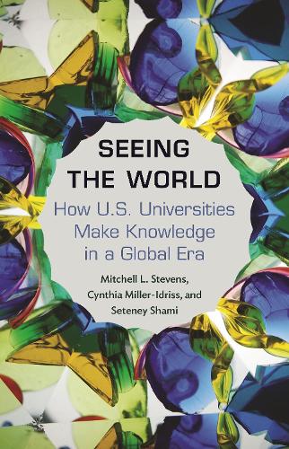 [object Object] «Seeing the World: How US Universities Make Knowledge in a Global Era», авторов Синтия Миллер-Идрисс, Митчелл Стивенс, Сетени Шами - фото №1