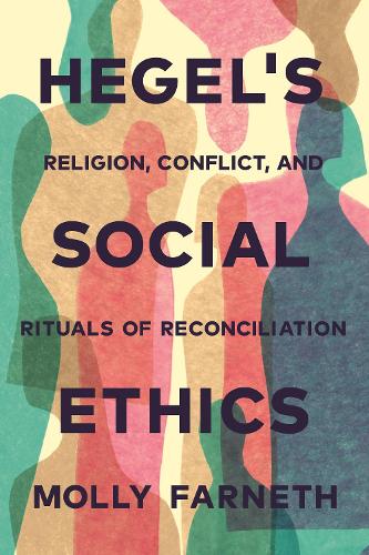 Бумажная книга «Hegel's Social Ethics: Religion, Conflict, and Rituals of Reconciliation», автор Молли Фарнет - фото №1