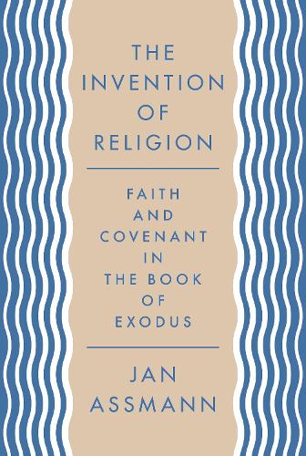 Паперова книга «The Invention of Religion: Faith and Covenant in the Book of Exodus», автор Ян Ассманн - фото №1