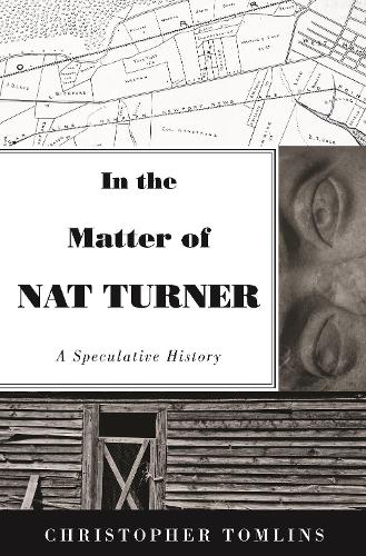 Бумажная книга «In the Matter of Nat Turner: A Speculative History», автор Кристофер Томлинс - фото №1