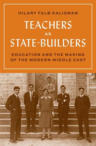 Паперова книга «Teachers as State-Builders: Education and the Making of the Modern Middle East», автор Хіларі Фалб Калісман - фото №1