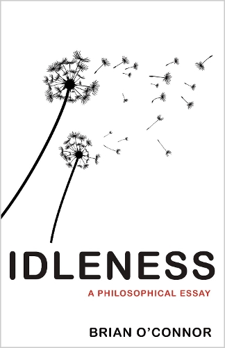 Паперова книга «Idleness: A Philosophical Essay», автор Брайан О'Коннор - фото №1