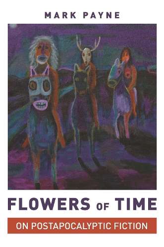 Паперова книга «Flowers of Time: On Postapocalyptic Fiction», автор Марк Пейн - фото №1